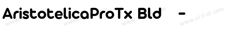 AristotelicaProTx Bld字体下载字体转换 AristotelicaProTx Bld字体下载字体转换